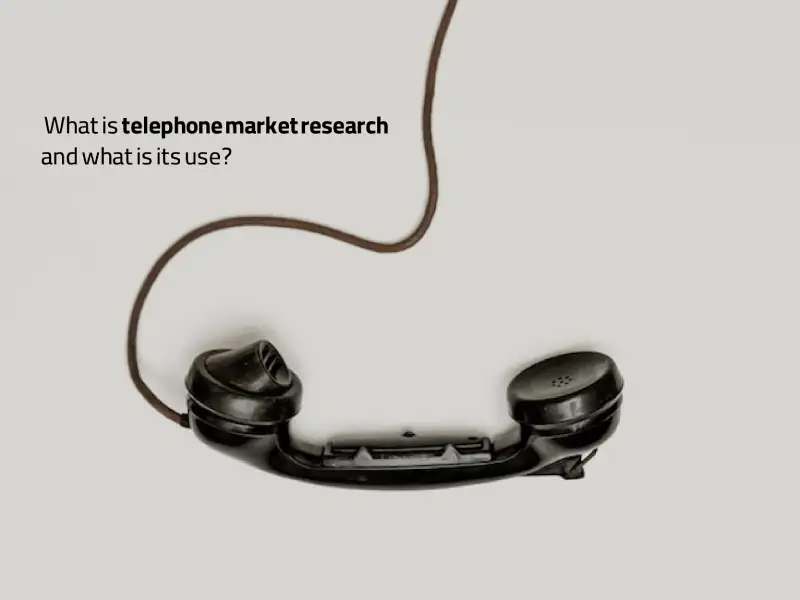 تحقیقات بازار تلفنی چیست و چه کاربردی دارد؟